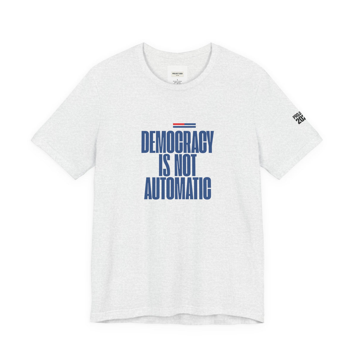Democracy Is Not Automatic Tee — Project 2028 Political T‑Shirt - Make a Statement Without Saying a Word!