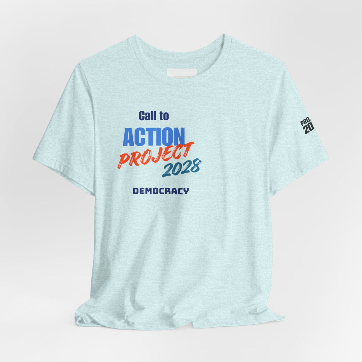 Call to Action Project 2028 Tee — Protect Democracy Short Sleeve T-Shirt - Make a Statement Without Saying a Word!