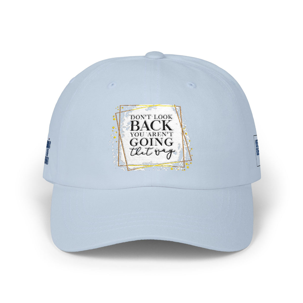 Dad Cap — 'Don't Look Back, You're Not Going That Way' Inspirational Embroidered Baseball Hat