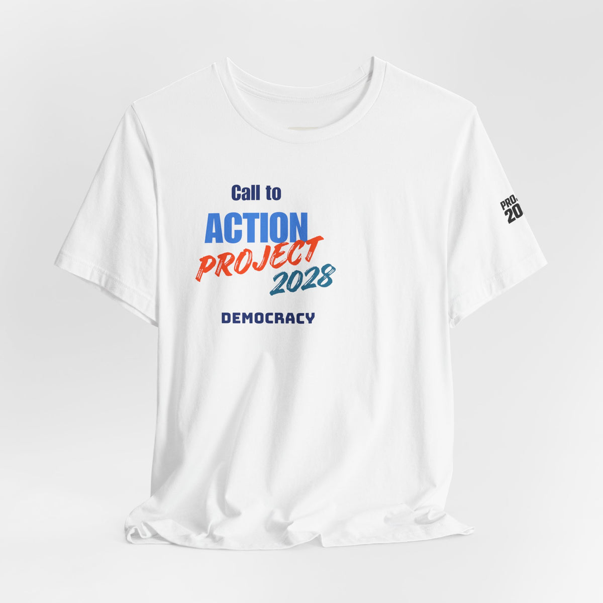 Call to Action Project 2028 Tee — Protect Democracy Short Sleeve T-Shirt - Make a Statement Without Saying a Word!