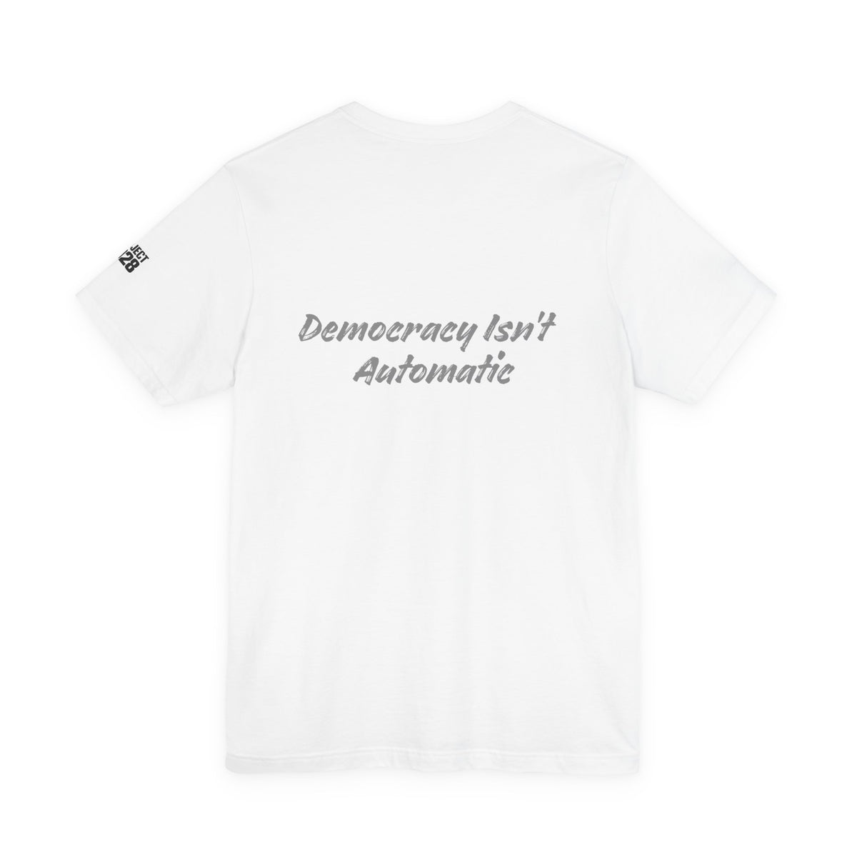 Project 2028 Tee — "Democracy Isn’t Automatic" Political Statement T-Shirt - Make a Statement Without Saying a Word!