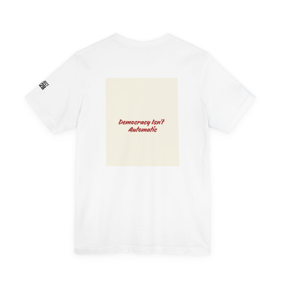 Project 2028 Tee — 'Democracy Isn't Automatic' Graphic T-Shirt - Make a Statement Without Saying a Word