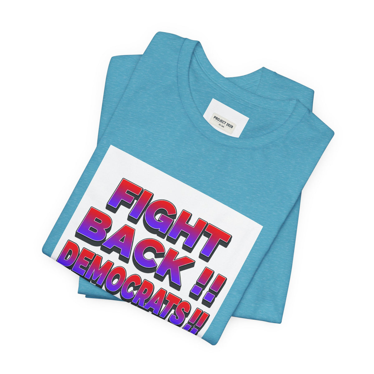 Fight Back!! Democrats Project 2028 Tee - Make a Statement Without Saying a Word!