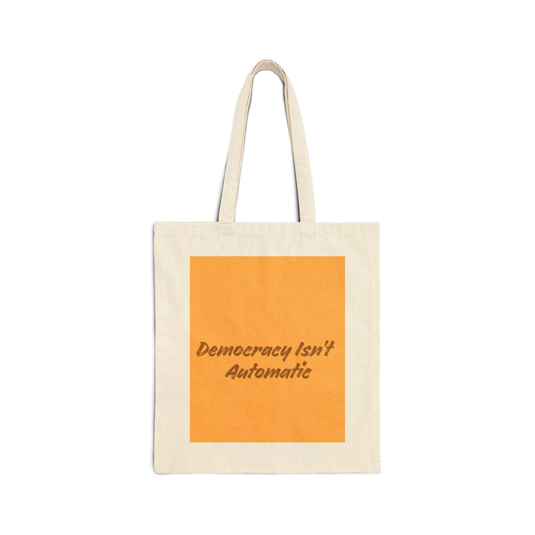 Project 2028 Cotton Canvas Tote — "Democracy Isn't Automatic" Political Protest Bag