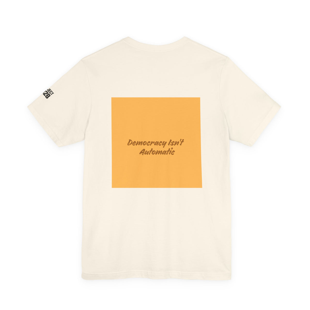 Project 2028 Tee — "Democracy Isn't Automatic" Political Awareness T‑Shirt - Make a Statement Without Saying a Word!