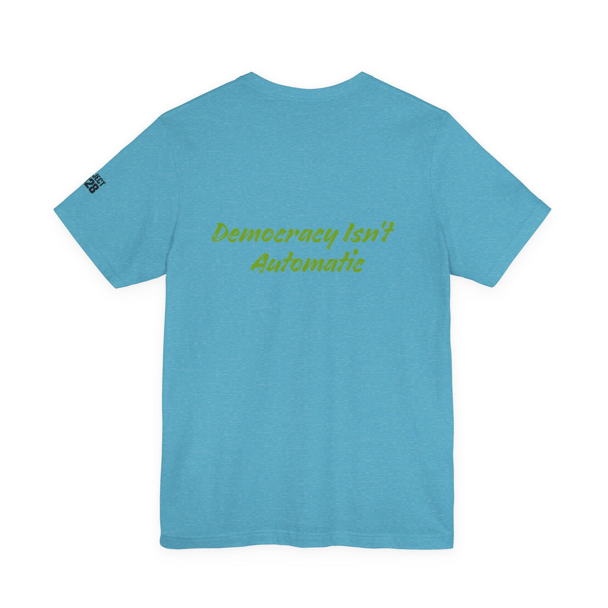 Protect Democracy Project 2023 Tee — "Democracy Isn't Automatic" Graphic T‑Shirt - Make a Statement Without Saying a Word!