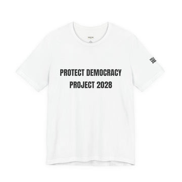 Protect Democracy Tee — "Protect Democracy Project 2028" Political Activism T‑Shirt - Make a Statement Without Saying a Word!