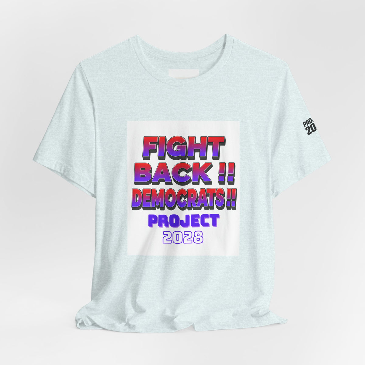 Fight Back!! Democrats Project 2028 Tee - Make a Statement Without Saying a Word!