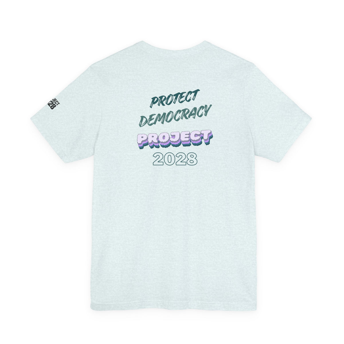 Project 2028 T-Shirt — Protect Democracy Graphic Tee - Make a Statement Without Saying a Word!
