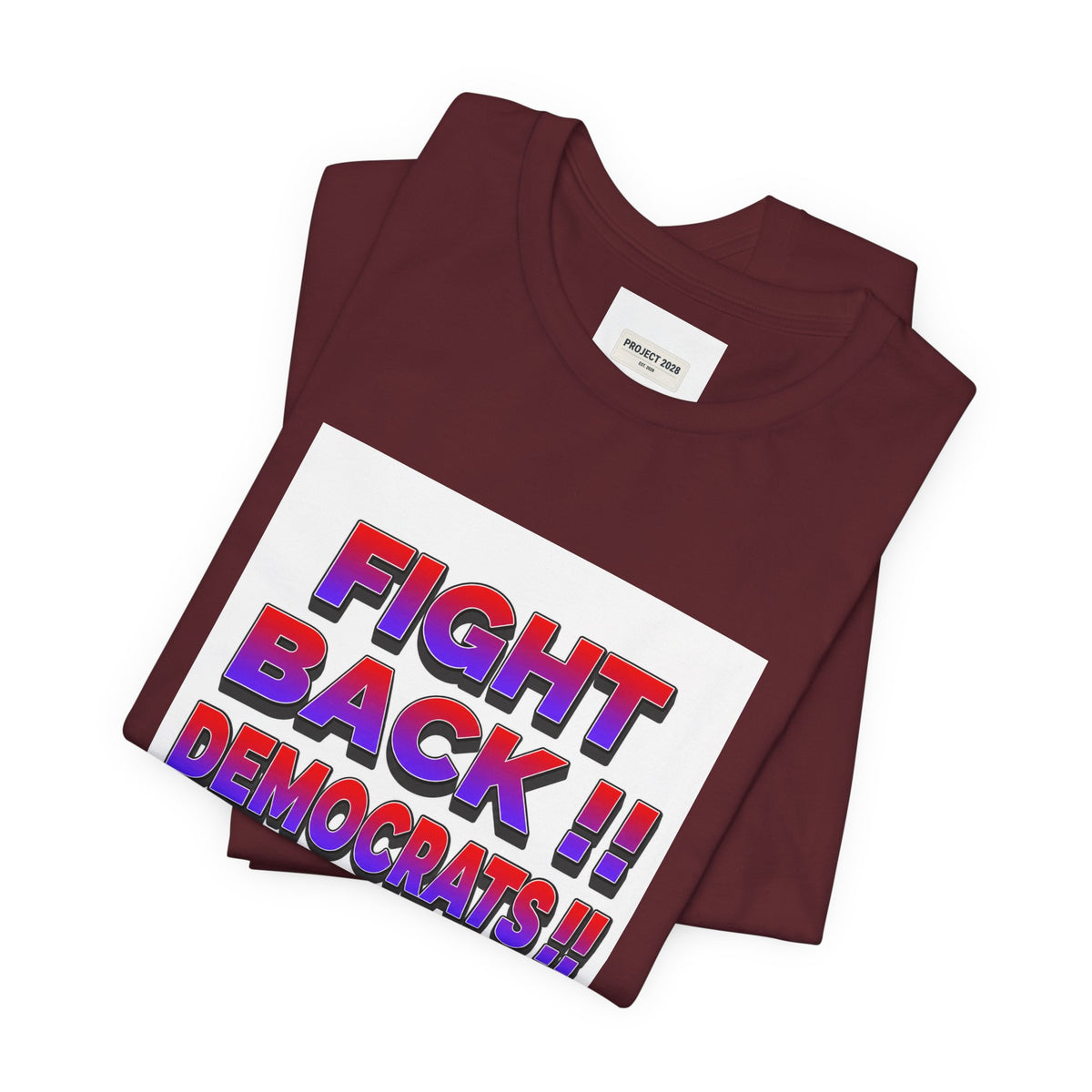Fight Back!! Democrats Project 2028 Tee - Make a Statement Without Saying a Word!