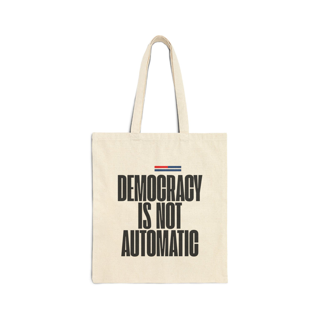 Democracy Tote Bag — "Democracy Is Not Automatic" Cotton Canvas Protest Tote