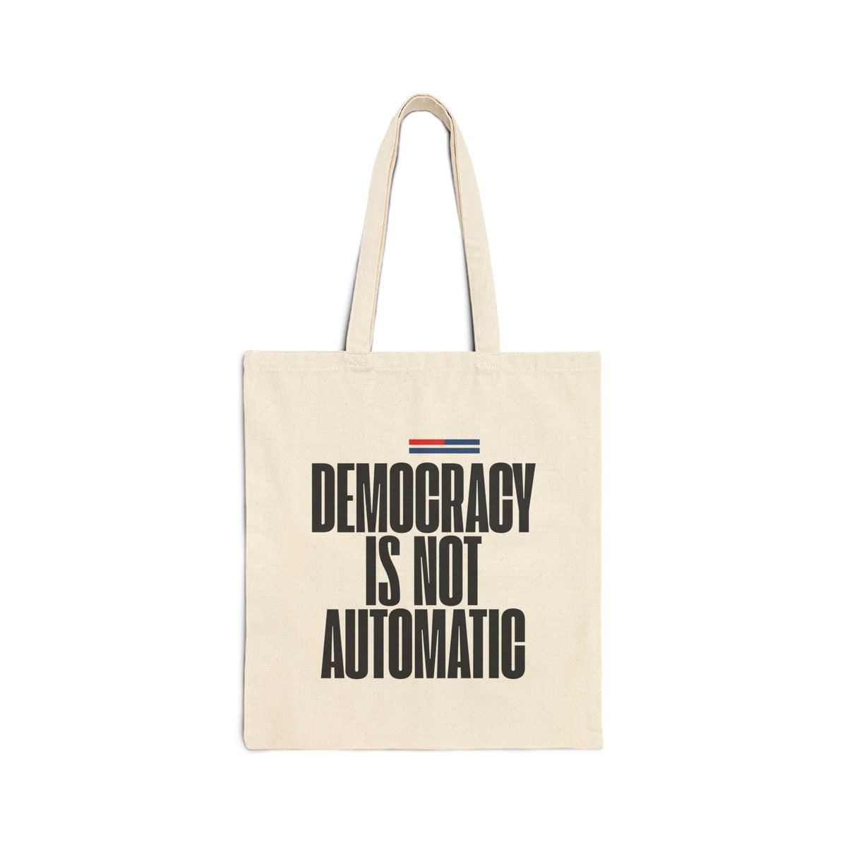 Democracy Tote Bag — "Democracy Is Not Automatic" Cotton Canvas Protest Tote