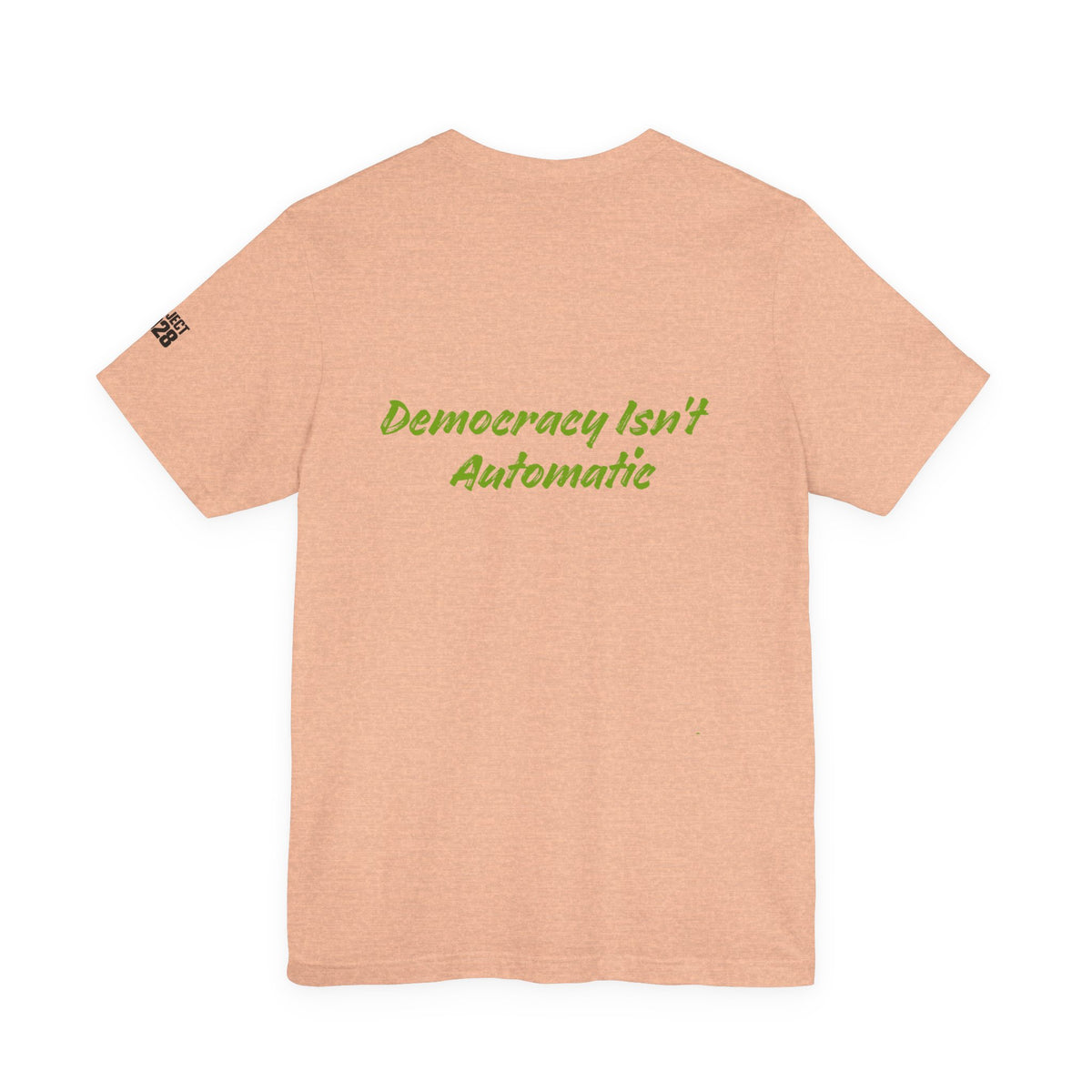 Protect Democracy Project 2023 Tee — "Democracy Isn't Automatic" Graphic T‑Shirt - Make a Statement Without Saying a Word!