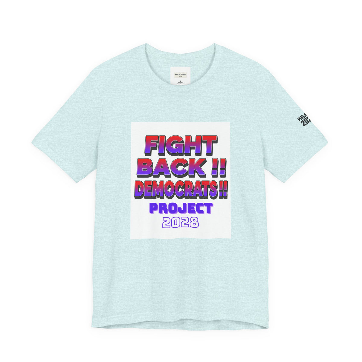 Fight Back!! Democrats Project 2028 Tee - Make a Statement Without Saying a Word!