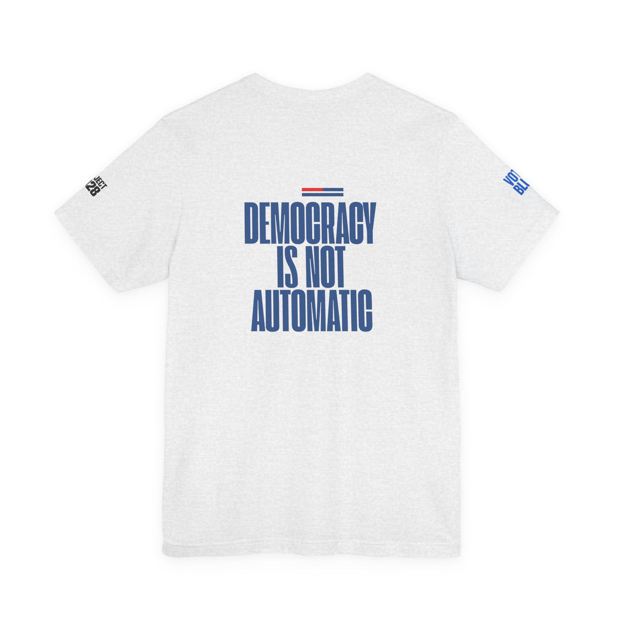 Political Voter Tee — “Vote Like Your Future Depends On It” / “Democracy Is Not Automatic” - Make a Statement Without Saying a Word!