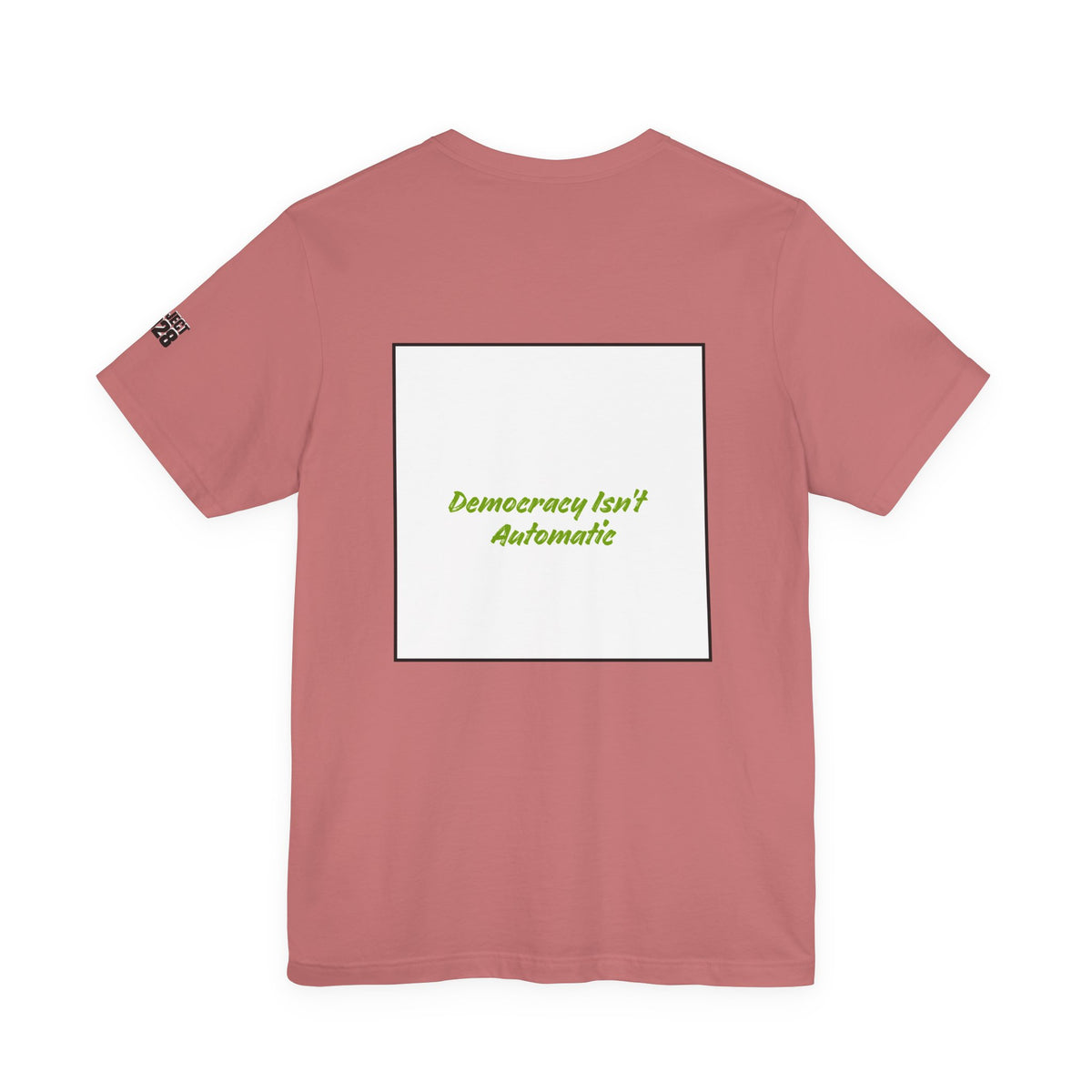 Project 2028 Tee — "Democracy Isn’t Automatic" Political Campaign T‑Shirt  - Make a Statement Without Saying a Word!