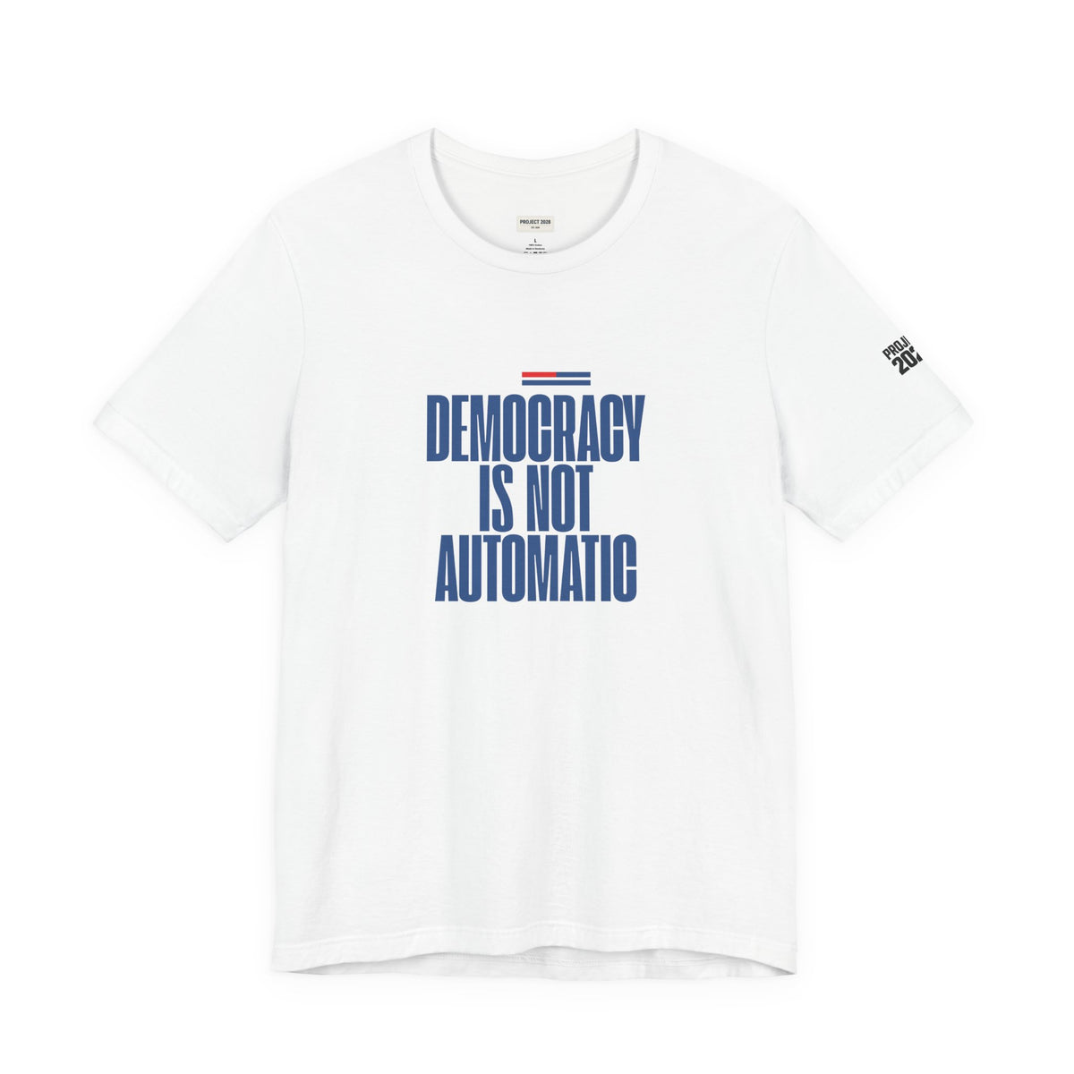 Democracy Is Not Automatic Tee — Project 2028 Political T‑Shirt - Make a Statement Without Saying a Word!