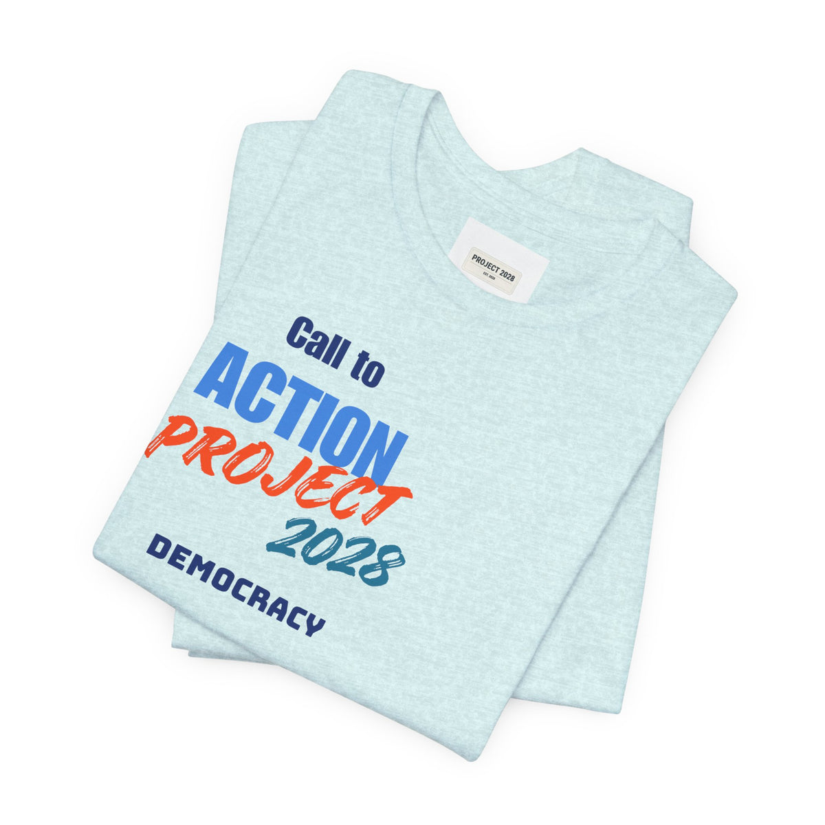 Call to Action Project 2028 Tee — Protect Democracy Short Sleeve T-Shirt - Make a Statement Without Saying a Word!