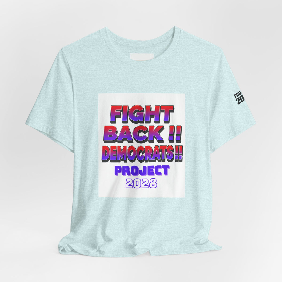 Fight Back!! Democrats Project 2028 Tee - Make a Statement Without Saying a Word!