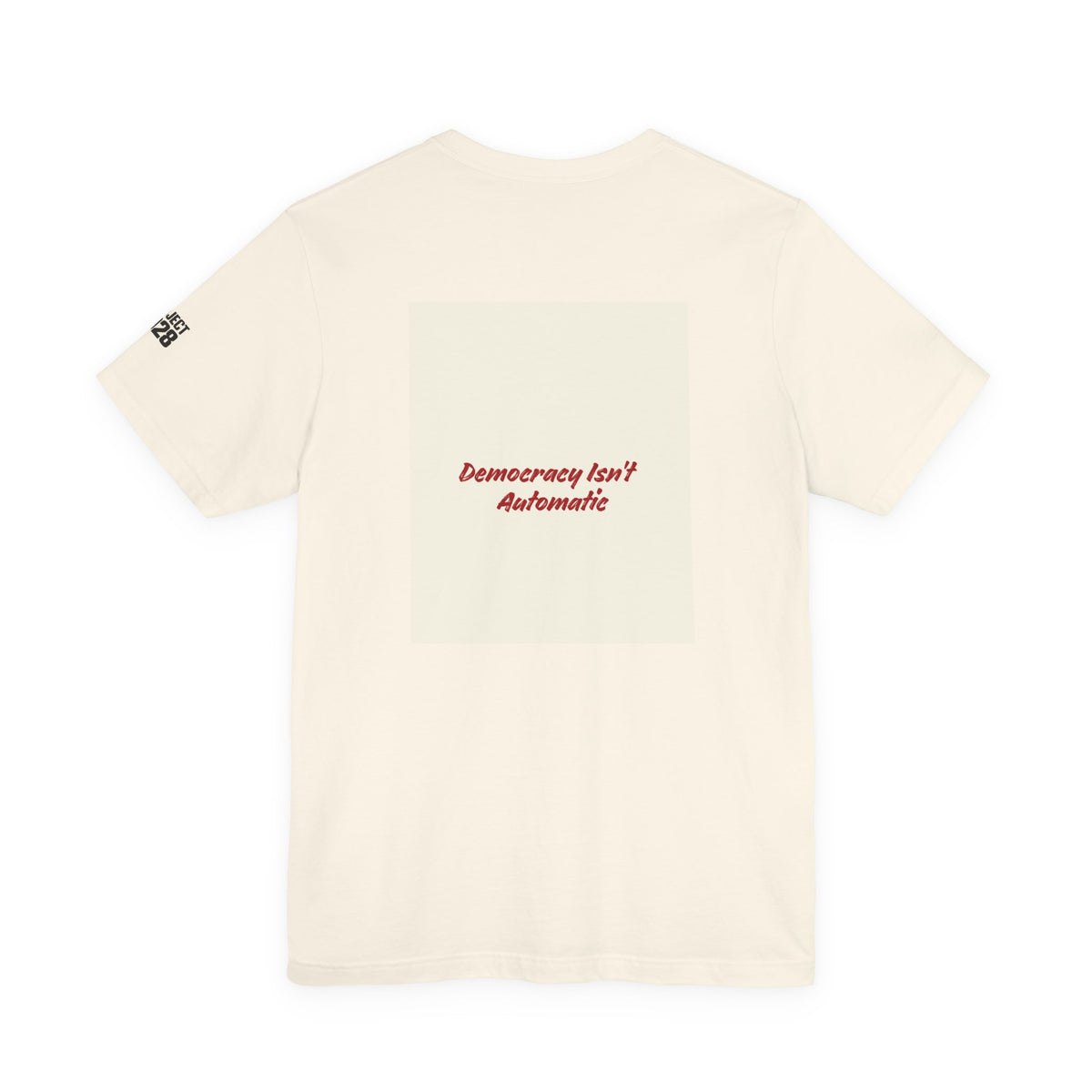 Project 2028 Tee — 'Democracy Isn't Automatic' Graphic T-Shirt - Make a Statement Without Saying a Word