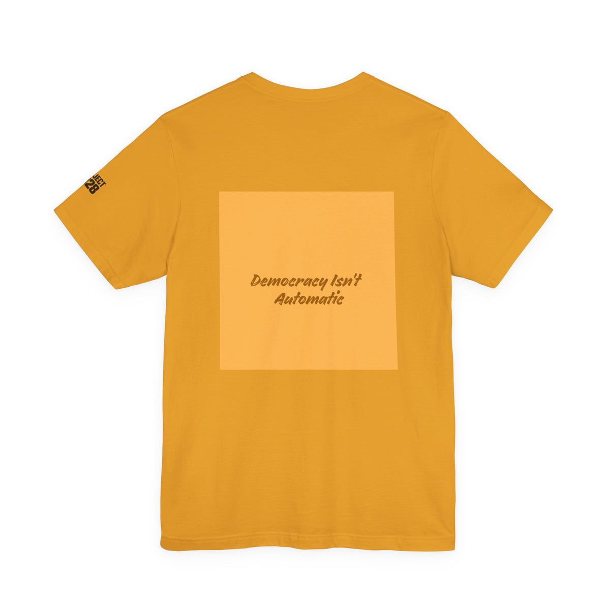 Project 2028 Tee — "Democracy Isn't Automatic" Political Awareness T‑Shirt - Make a Statement Without Saying a Word!