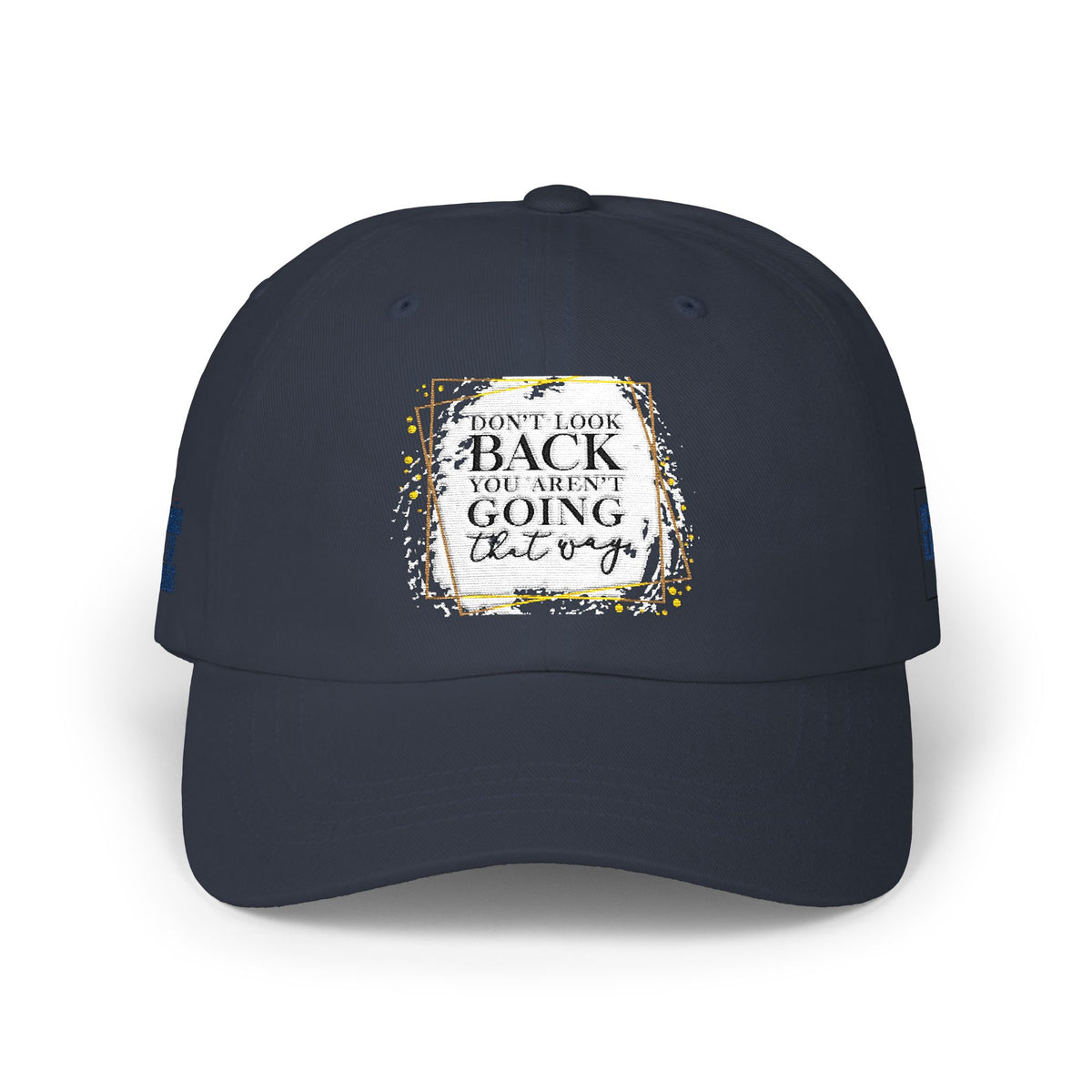Dad Cap — 'Don't Look Back, You're Not Going That Way' Inspirational Embroidered Baseball Hat