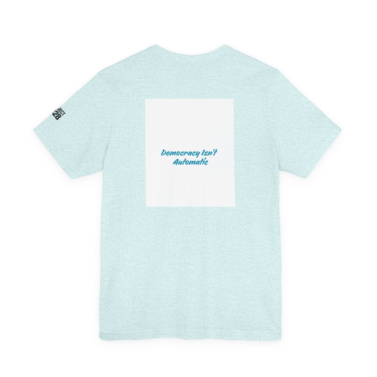 Project 2028 Tee — "Democracy Isn't Automatic" Graphic T‑Shirt - Make a Statement Without Saying a Word!