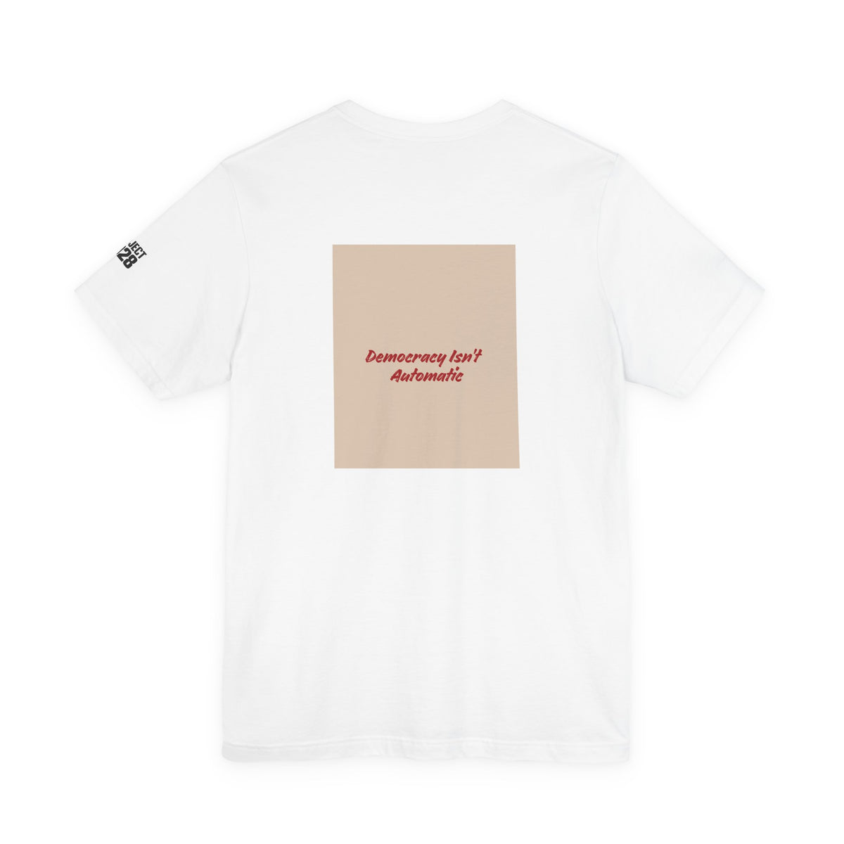 Project 2021 Tee — 'Democracy Isn't Automatic' Graphic Shirt - Make a Statement Without Saying a Word!